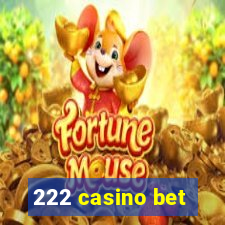 222 casino bet